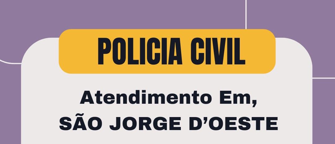 Polícia Civil realiza atendimentos em São Jorge D’Oeste nos dias 13 e 27 de Janeiro