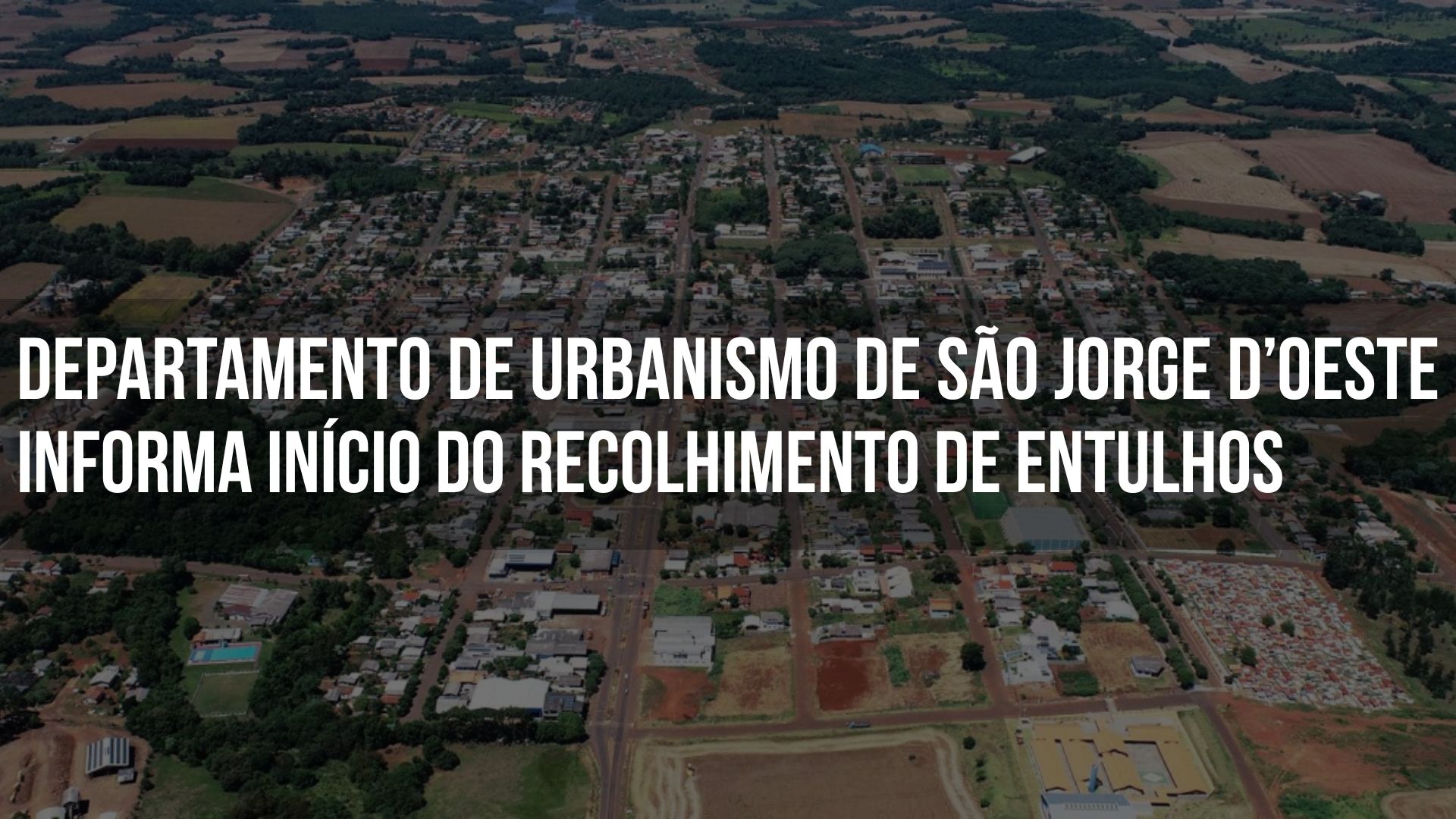 Departamento de Urbanismo de São Jorge D’Oeste informa início do recolhimento de entulhos