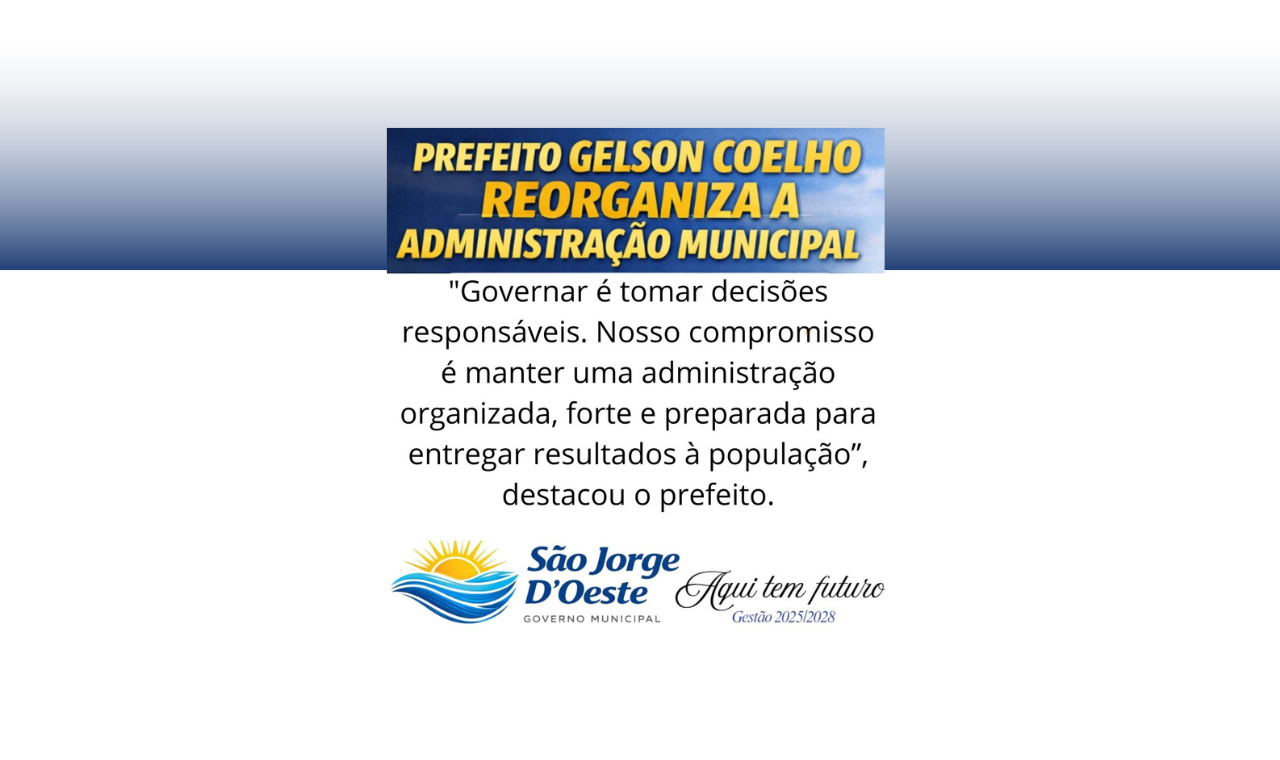 Com liderança firme e visão de futuro, prefeito Gelson Coelho promove reestruturação estratégica na administração municipal